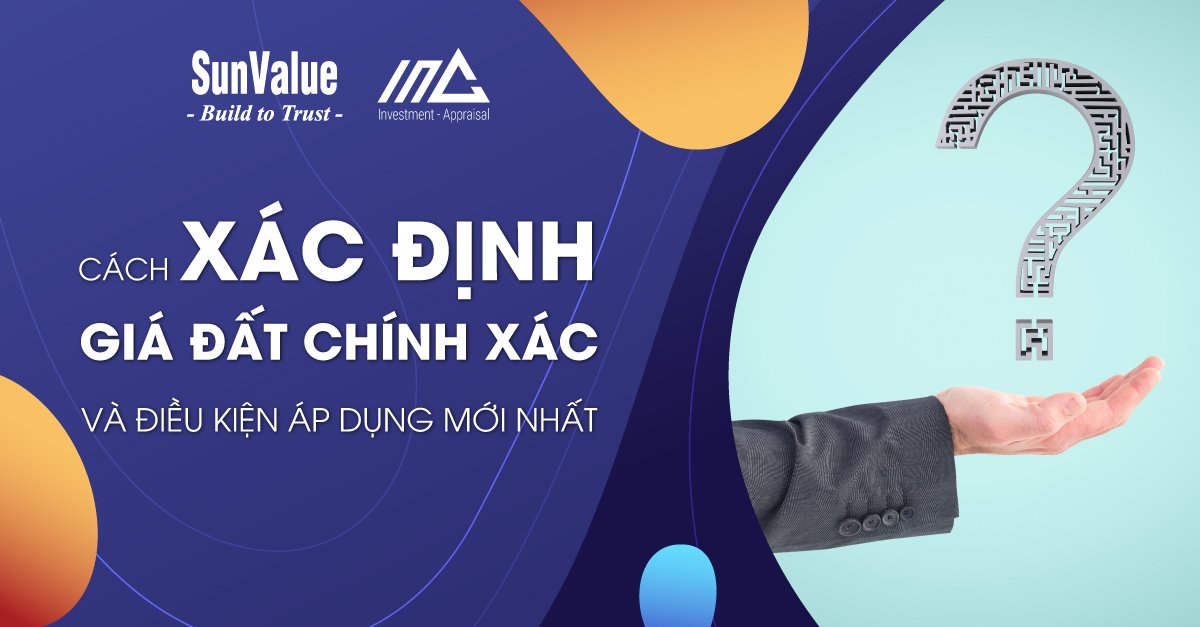 CÁCH XÁC ĐỊNH GIÁ ĐẤT CHÍNH XÁC VÀ ĐIỀU KIỆN ÁP DỤNG MỚI NHẤT